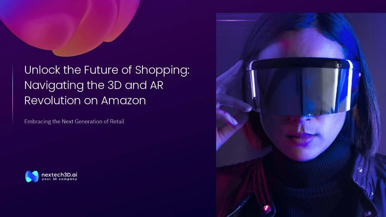 Unlocking the Future of Ecommerce: Amazon Embraces 3D Modeling for Sellers with Nextech3D.ai